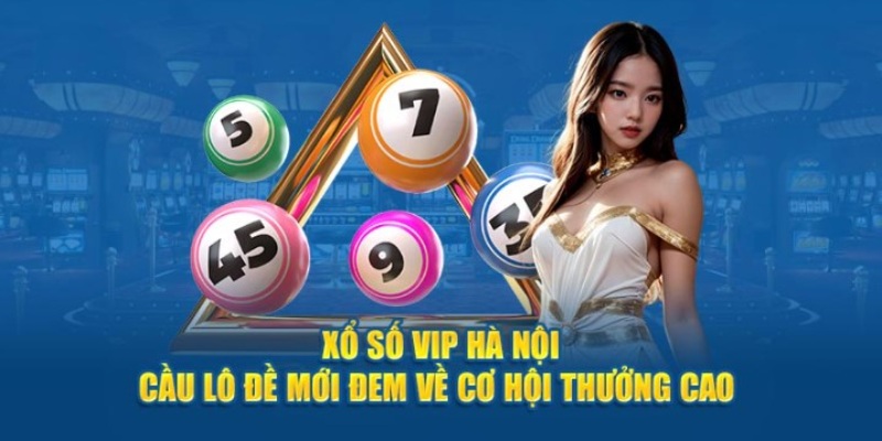 Những kiểu cược hấp dẫn trong xổ số Hà Nội Vip